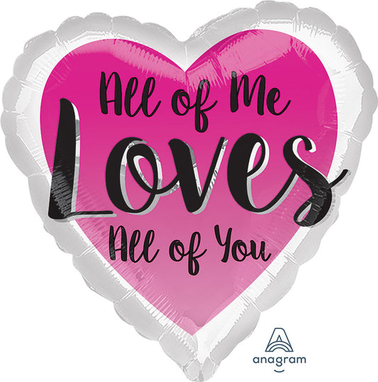 18" All of Me Loves All of You Balloon